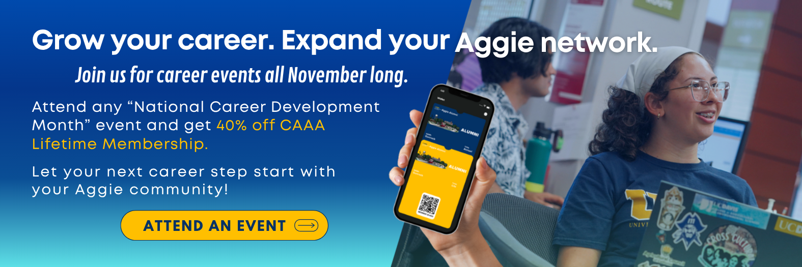 Attend a Career Event by the Cal Aggie Alumni Association and get 40% off a Lifetime Membership!