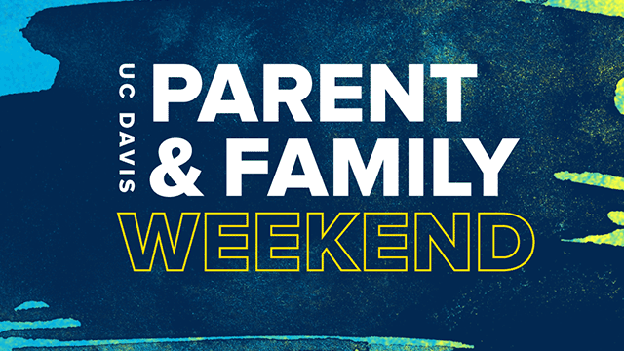 bold, capitalized text that reads “PARENT & FAMILY WEEKEND” in white font against a vibrant blue and yellow painted background. The UC Davis logo is visible at the top left corner.