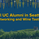 Graphic banner: yellow 'All UC Alumni in Seattle' text on blue, pennants above and vineyard below