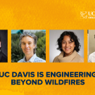 Yellow banner with four headshot photos above text 'UC Davis is engineering beyond wildfires'.