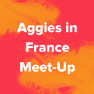 Aggies in France Meet-Up